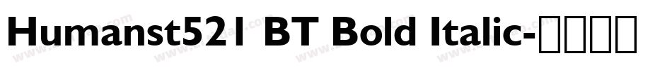 Humanst521 BT Bold Italic字体转换